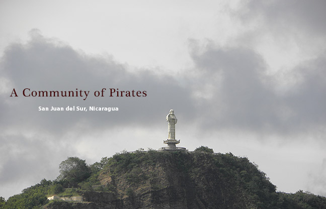 A Community of Pirates, San Juan del Sur, Nicaragua